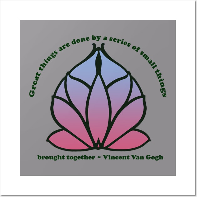 Lotus flower Vincent Van Gogh quote, Great Things Wall Art by WhiteBearDesign